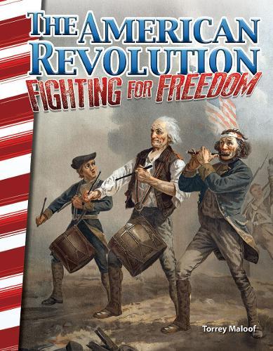 The American Revolution: Fighting for Freedom