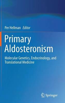 Primary Aldosteronism: Molecular Genetics, Endocrinology, and Translational Medicine
