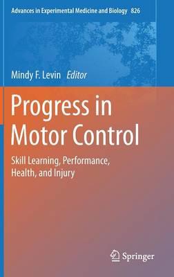 Progress in Motor Control: Skill Learning, Performance, Health, and Injury
