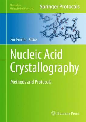 Nucleic Acid Crystallography: Methods and Protocols