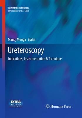 Ureteroscopy: Indications, Instrumentation & Technique
