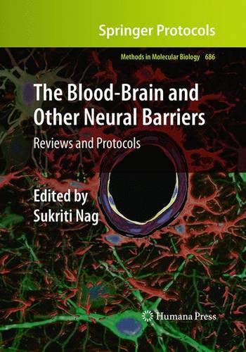The Blood-Brain and Other Neural Barriers: Reviews and Protocols