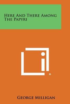 Here and There Among the Papyri