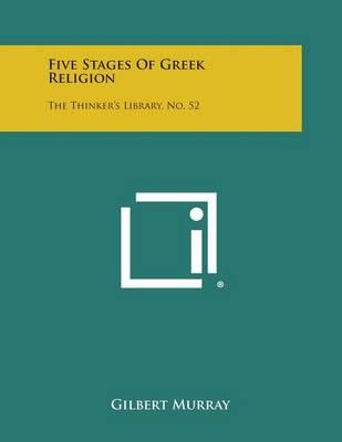 Five Stages of Greek Religion: The Thinker's Library, No. 52