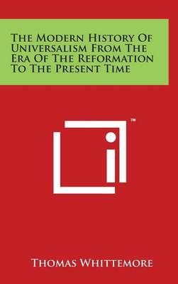 The Modern History Of Universalism From The Era Of The Reformation To The Present Time