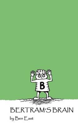 Bertram's Brain: In which a slow-witted boy learns that knowledge is not always the key to happiness.