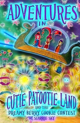 Adventures in Cutie Patootie Land and the Dreamy Berry Cookie Contest: (Black and White Edition) a Hilarious Adventure for Children Ages 7 and Up