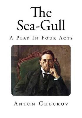 The Sea-Gull: A Play In Four Acts