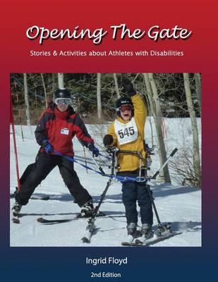 Opening the Gate: Stories & Activities about Athletes with Disabilities