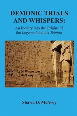 Demonic Trials and Whispers: An Inquiry into the Origins of the Logismoi and the Telonia