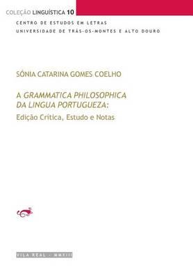 A Grammatica Philosophica da Lingua Portugueza de Jeronimo Soares Barbosa: Edicao Critica, Estudo e Notas