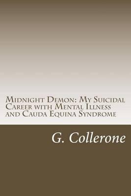 Midnight Demon: My Suicidal Career with Mental Illness & Cauda Equina Syndrome