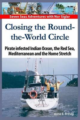 Closing the Round-the-World Circle: Pirate infested Indian Ocean, the Red Sea, the Mediterranean and the Home Stretch.