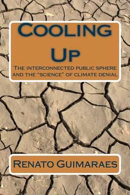 Cooling Up: The Interconnected Public Sphere and the  Science  of Climate Denial