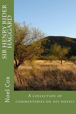 Sir Henry Rider Haggard: A collection of commentaries on his novels