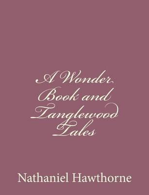A Wonder Book and Tanglewood Tales