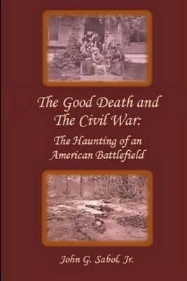 The Good Death and the Civil War: The Haunting of an American Battlefield