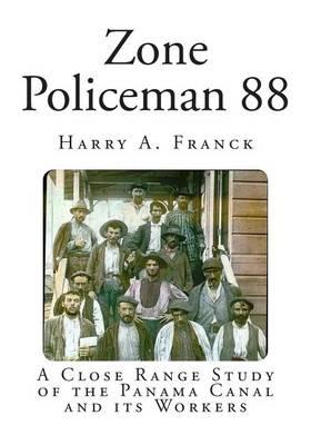 Zone Policeman 88: A Close Range Study of the Panama Canal and its Workers