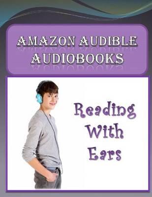 Amazon Audible Audiobooks: Reading with Ears