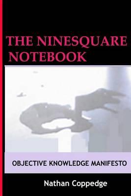 The Ninesquare Notebook: An Objective Knowledge Manifesto