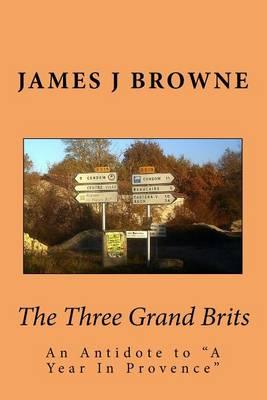 The Three Grand Brits: "An Antidote to ""A Year In Provence"""
