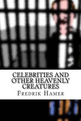 Celebrities and Other Heavenly Creatures.