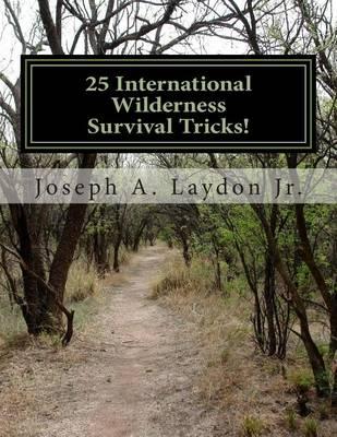 25 International Wilderness Survival Tricks!