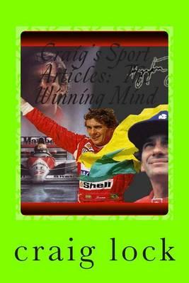 Craig's Sport Articles: The Winning Mind: A collection of Craig Lock's articles on HOW to win in the mind and develop a winning mindset