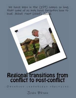 Regional transitions from conflict to post-conflict: Observed leadership practices
