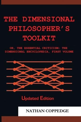 The Dimensional Philosopher's Toolkit: or, The Essential Criticism; The Dimensional Encyclopedia, First Volume