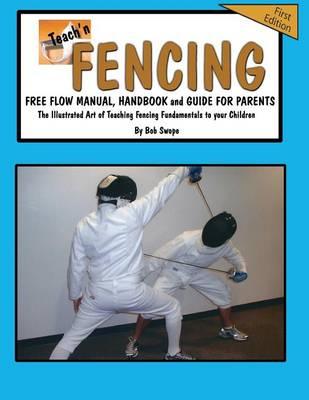 Teach'n Fencing Free Flow Manual, Handbook and Guide for Parents