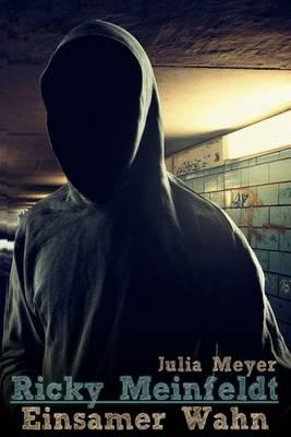 Ricky Meinfeldt: Einsamer Wahn