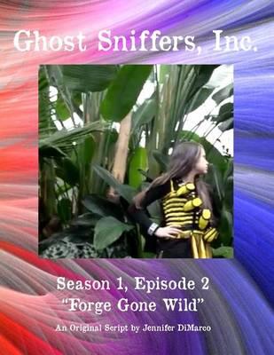 Ghost Sniffers, Inc. Season 1, Episode 2 Script: Forge Gone Wild