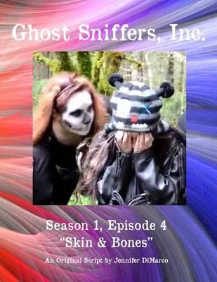 Ghost Sniffers, Inc. Season 1, Episode 4 Script: Skin & Bones