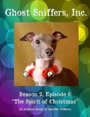 Ghost Sniffers, Inc. Season 2, Episode 0 Script: The Spirit of Christmas