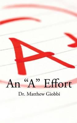 An ""A"" Effort: The College Student's Guide to Success, Second Edition