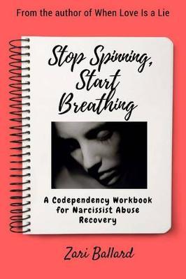 Stop Spinning, Start Breathing: Narcissist Abuse Recovery for Empowering the Empath