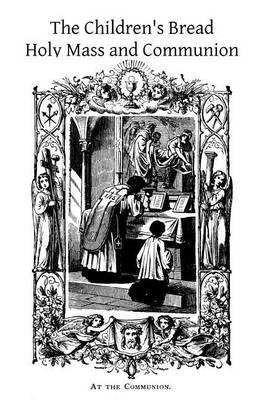 The Children's Bread: Holy Mass and Communion