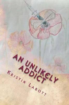 An Unlikely Addict: One nurse's journey through addiction