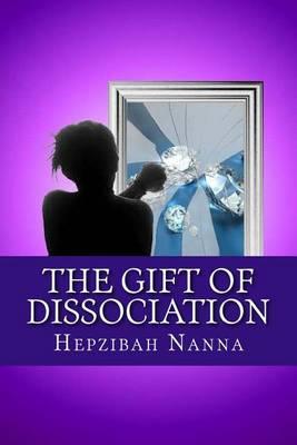The Gift of Dissociation: A Handbook for Survivors and System Supporters
