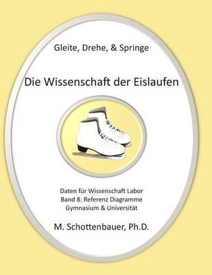 Gleite, Drehe, & Springe: Die Wissenschaft der Eislaufen: Band 8: Daten & Diagramme für Wissenschaft Labor: Referenz Diagramme