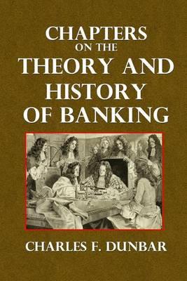 Chapters on the Theory and History of Banking