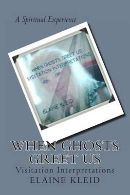 When Ghosts Greet Us: Visitation Interpretations