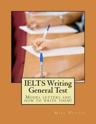 IELTS Writing General Test: Model letters and how to write them!