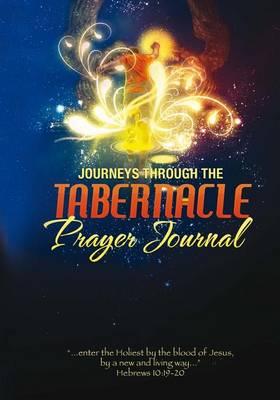 Tabernacle Prayer Journal: Journeys Through The Tabernacle (with Famous Prayer Quotes)