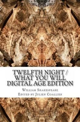 Twelfth Night / What You Will: Digital Age Edition