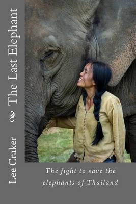 The Last Elephant: The fight to save the elephants of Thailand