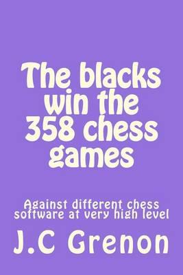 The Blacks Win the 358 Chess Games Against Many Chess Software of High Level