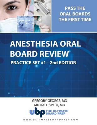 Anesthesia Oral Board Review Practice Set #1 - 2nd Edition: Pass the Anesthesia Oral Boards the First Time