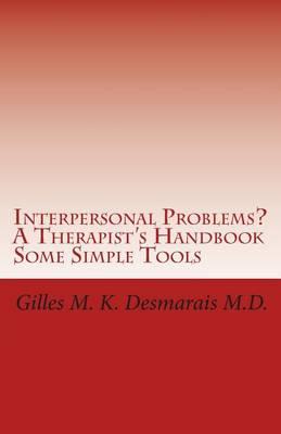 Interpersonal Problems? A Therapist's Handbook Some Simple Tools